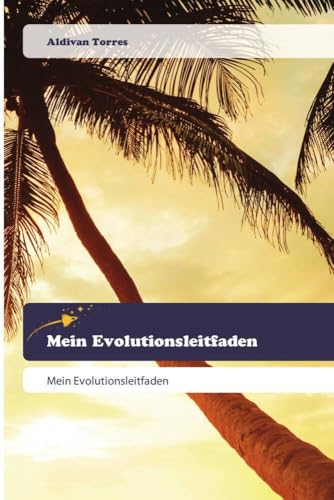 Mein Evolutionsleitfaden: Mein Evolutionsleitfaden Mein Evolutionsleitfaden: Mein Evolutionsleitfaden von Goldene Rakete