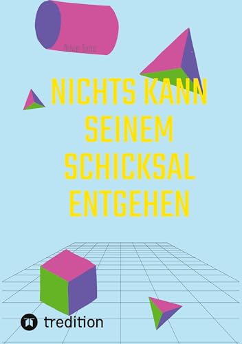 Nichts Kann Seinem Schicksal Entgehen: DE Nichts Kann Seinem Schicksal Entgehen: DE von tredition