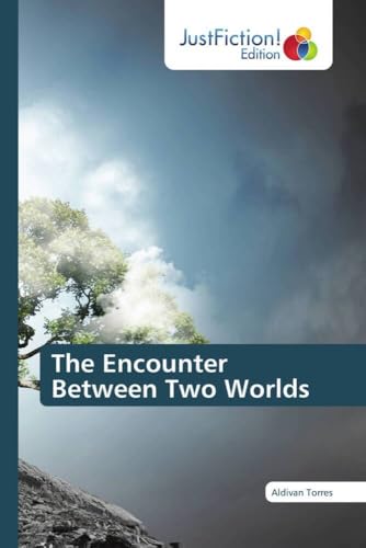 The Encounter Between Two Worlds: DE The Encounter Between Two Worlds: DE von JustFiction Edition