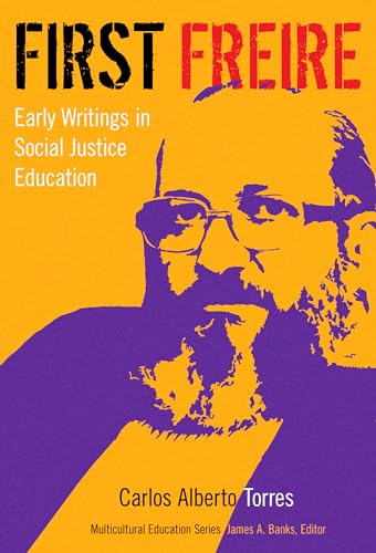 First Freire: Early Writings in Social Justice Education (Multicultural Education Series)