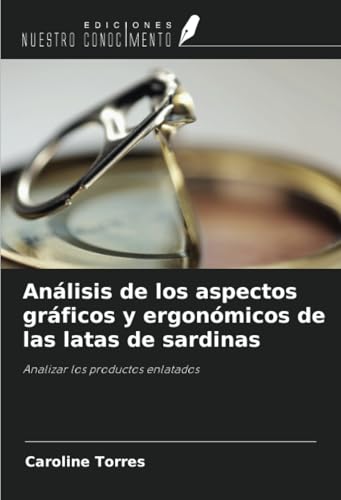 Análisis de los aspectos gráficos y ergonómicos de las latas de sardinas: Analizar los productos enlatados