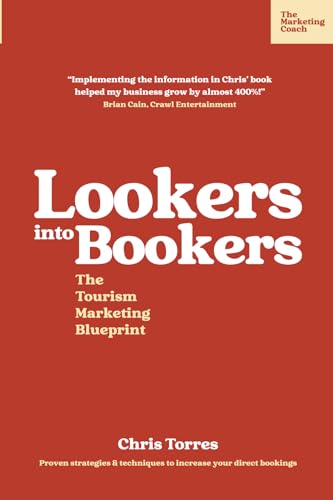 Lookers into Bookers, The Tourism Marketing Blueprint: Marketing Strategies for Tour Operators and Tourism Businesses von The Marketing Coach