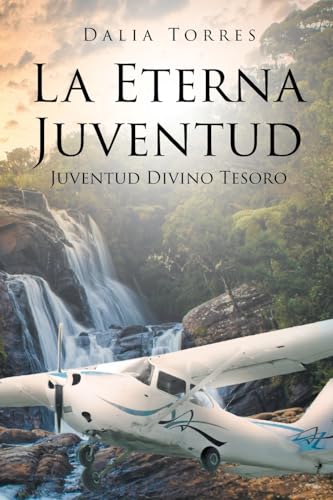 La Eterna Juventud: Juventud Divino Tesoro von Page Publishing Inc.