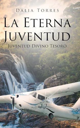 La Eterna Juventud: Juventud Divino Tesoro von Page Publishing Inc.
