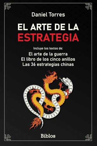 El arte de la estrategia: Incluye los textos de El arte de la Guerra, El libro de los cinco anillos y Las 36 estrategias chinas: Incluye El arte de la ... y las 36 estrategias chinas (Biblos, Band 6) von EDITATUM