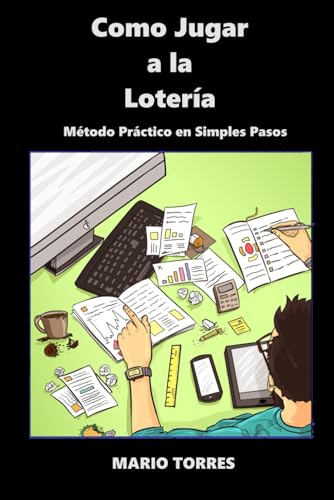 Como Jugar A La Lotería: Método Práctico en Simples Pasos 2024 (Como Jugar a la Loteria, Band 1)