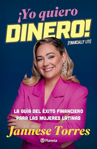 ¡Yo Quiero Dinero! La Guía del Éxito Financiero Para Las Mujeres Latinas / Financially Lit! von Editorial Planeta Mexicana S.A. de C.V.
