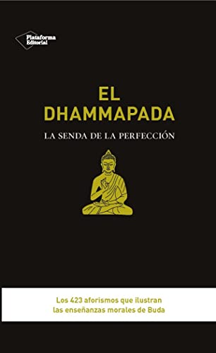 El Dhammapada: La senda de la perfección von Plataforma Editorial