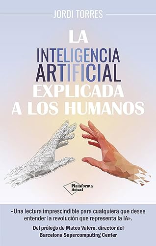 La inteligencia artificial explicada a los humanos (Plataforma Actual) von Plataforma Editorial