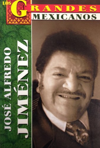 Jose Alfredo Jimenez = Jose A. Jimenez (Los Grandes Mexicanos)