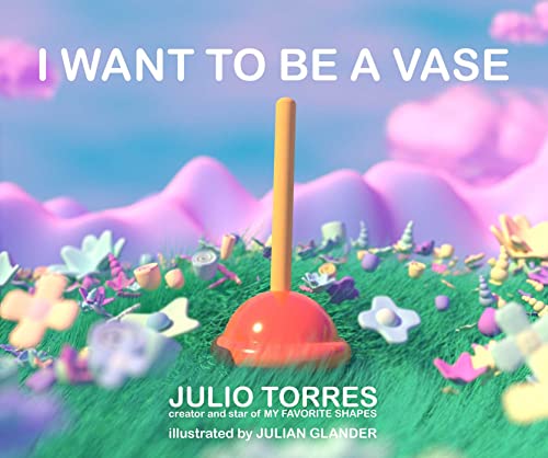 I Want to Be a Vase von Atheneum Books for Young Readers