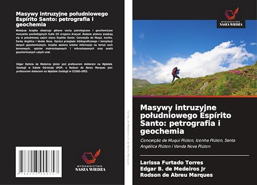 Masywy intruzyjne po¿udniowego Espírito Santo: petrografia i geochemia: Conceição de Muqui Plúton, Iconha Plúton, Santa Angélica Plúton i Venda Nova Plúton von Wydawnictwo Nasza Wiedza