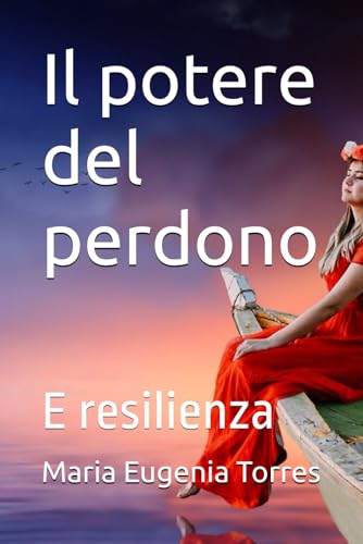 Il potere del perdono: E resilienza von Independently published