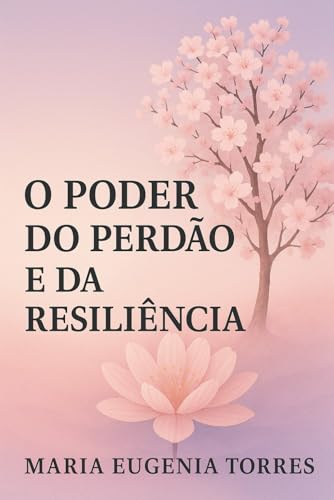 O poder do perdão: e a resiliência von Independently published