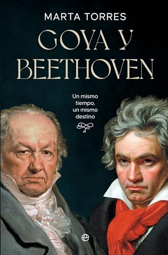 Goya y Beethoven: Un mismo tiempo, un mismo destino von LA ESFERA DE LOS LIBROS, S.L.