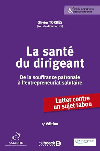 La santé du dirigeant: De la souffrance patronale à l'entrepreneuriat salutaire von DE BOECK SUP