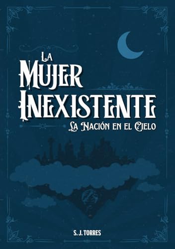 La Mujer Inexistente: La Nación en el Cielo La Mujer Inexistente: La Nación en el Cielo von Publicación independiente