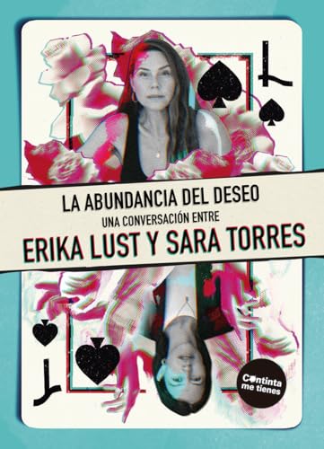 La abundancia del deseo: Una conversación entre Erika Lust y Sara Torres (La pasión de Mary Read, Band 2) von Continta Me Tienes (Errementari S.L.)