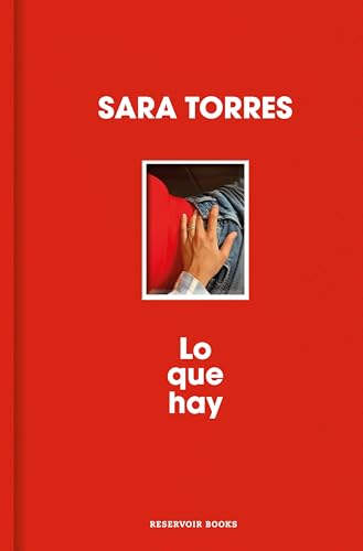 Lo que hay (Reservoir Narrativa) von RESERVOIR BOOKS