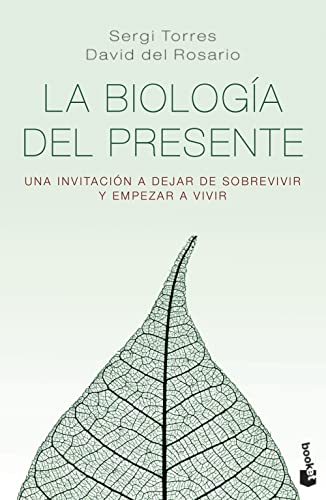 La biología del presente: Una invitación para dejar de sobrevivir y empezar a vivir (Vivir Mejor)