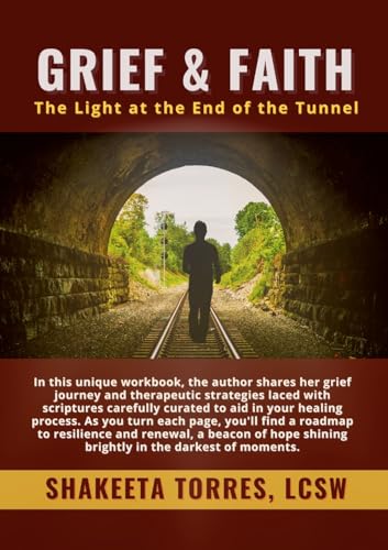 Grief and Faith: The Light at the End of the Tunnel von Lulu.com