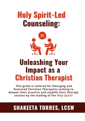 Holy Spirit-Led Counseling: Unleashing Your Impact as a Christian Therapist von Lulu.com