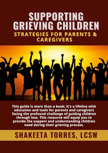 Supporting Grieving Children: Strategies for Parents & Caregivers von Lulu.com