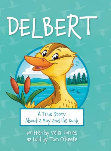 Delbert: A True Story About a Boy and his Duck von Palmetto Publishing