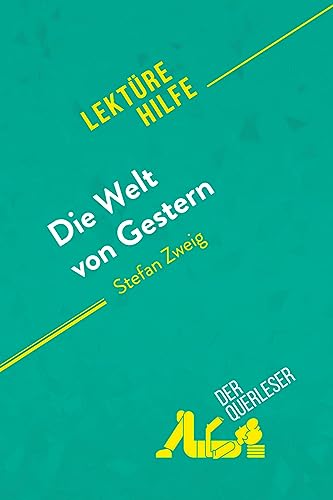 Die Welt von Gestern von Stefan Zweig (Lektürehilfe): Detaillierte Zusammenfassung, Personenanalyse und Interpretation