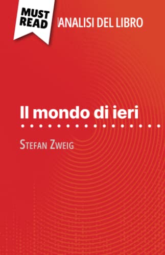 Il mondo di ieri di Stefan Zweig (Analisi del libro): Analisi completa e sintesi dettagliata del lavoro