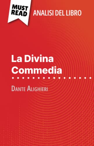 La Divina Commedia di Dante Alighieri (Analisi del libro): Analisi completa e sintesi dettagliata del lavoro