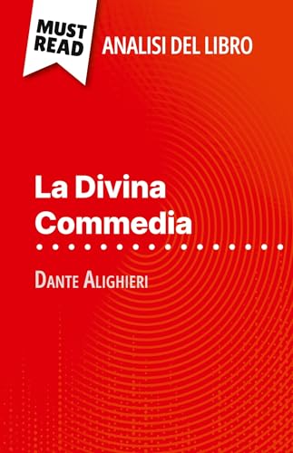 La Divina Commedia di Dante Alighieri (Analisi del libro): Analisi completa e sintesi dettagliata del lavoro