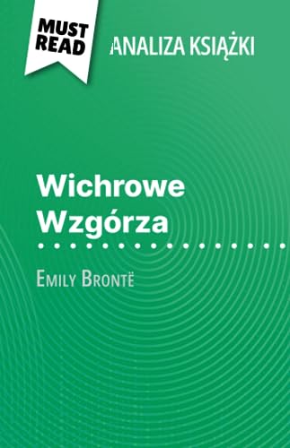 Wichrowe Wzgórza książka Emily Brontë (Analiza książki): Pełna analiza i szczegółowe podsumowanie pracy: Pe¿na analiza i szczegó¿owe podsumowanie pracy von MustRead (PL)