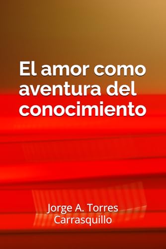 El Amor Como Aventura del Conocimiento: 3-3 (Psicoespiritualidad, Band 3) von Independently published