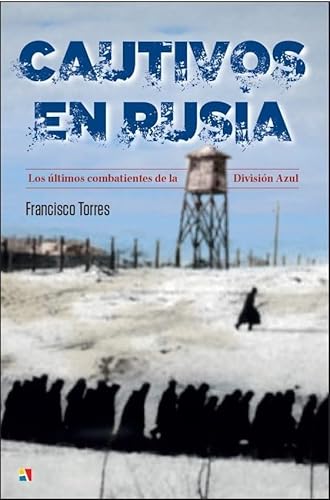Cautivos en Rusia : los últimos combatientes de la División Azul (Serie "Historia Contemporánea") von Editorial Actas
