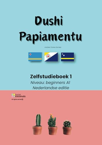 Dushi Papiamentu - Zelfstudieboek 1: Niveau beginners A1 - Nederlandse editie von mijnbestseller.nl