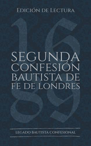 Segunda Confesión Bautista de Fe de Londres (1677/89): Edición de Lectura (Rescatando Nuestra Herencia Confesional)