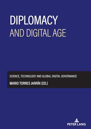 Diplomacy and digital age: Science, technology and global digital governance von Peter Lang