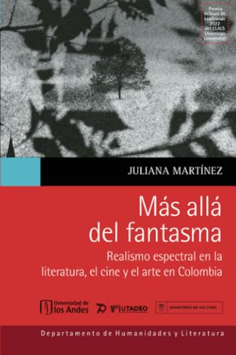 Más allá del fantasma: realismo espectral en la literatura, el cine y el arte en Colombia von Universidad de los Andes