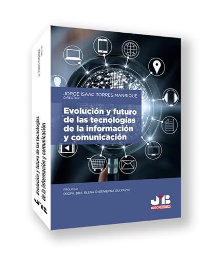 Evolución y futuro de las tecnologías de la información y comunicación von J.M. BOSCH EDITOR