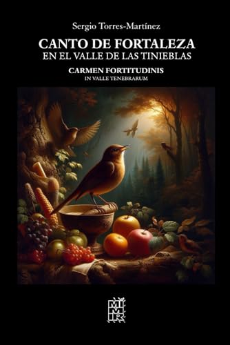 Canto de fortaleza en el valle de las tinieblas: Carmen fortitudinis in valle tenebrarum Canto de fortaleza en el valle de las tinieblas: Carmen fortitudinis in valle tenebrarum