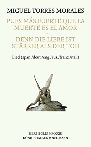 Pues más fuerte que la Muerte es el Amor – Denn die Liebe ist stärker als der Tod: Lied Pues más fuerte que la Muerte es el Amor – Denn die Liebe ist stärker als der Tod: Lied von Königshausen u. Neumann