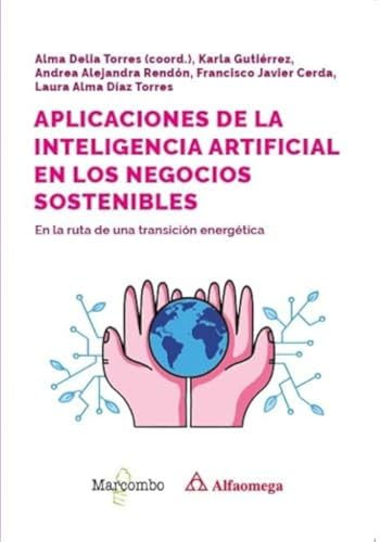 Aplicaciones de la inteligencia artificial en los negocios sostenibles: En la ruta de una transición energética (Alfaomega) von Marcombo