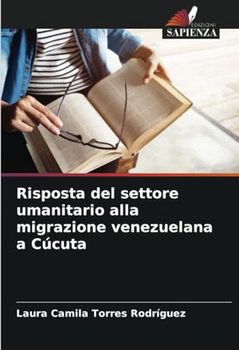 Risposta del settore umanitario alla migrazione venezuelana a Cúcuta von Edizioni Sapienza