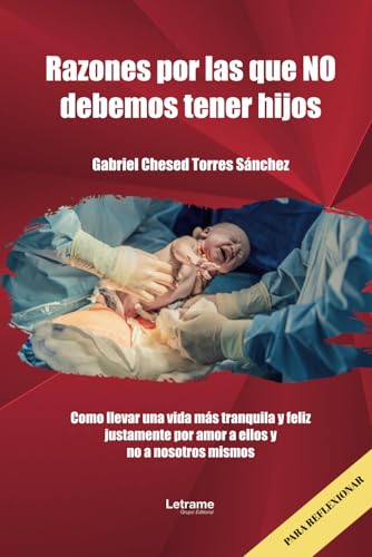 Razones por las que NO debemos tener hijos Razones por las que NO debemos tener hijos von Letrame SL