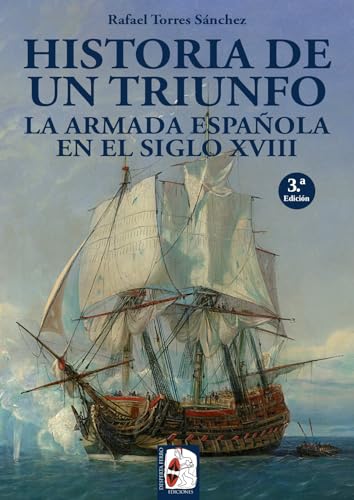 Historia de un triunfo. La Armada española en el siglo XVIII: Historia de un triunfo (Ilustrados)