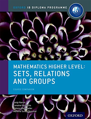 IB Mathematics Higher Level Option Sets, Relations and Groups: Oxford IB Diploma Programme