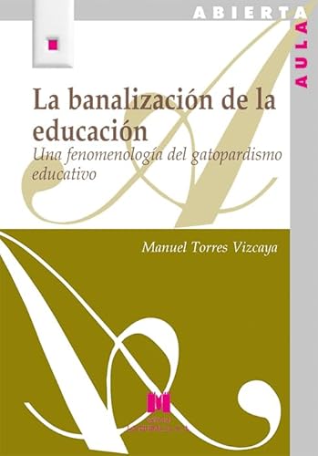 La banalización de la educación: Una fenomenología del gatopardismo educativo (Aula Abierta) von Arco Libros - La Muralla, S.L.