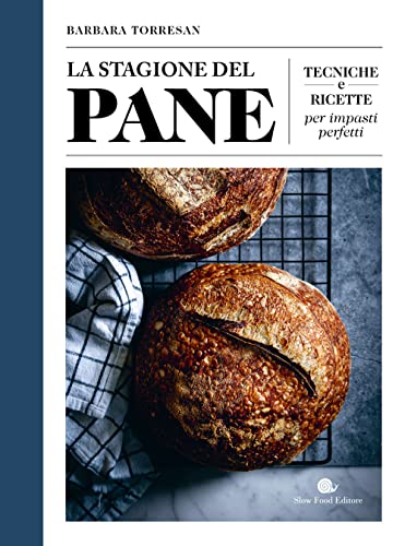 La stagione del pane. Tecniche e ricette per impasti perfetti (Slowbook) La stagione del pane. Tecniche e ricette per impasti perfetti (Slowbook)