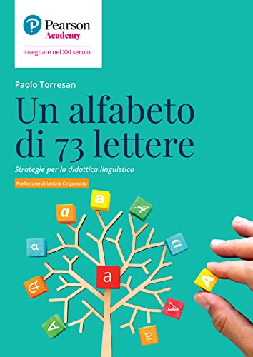 Un alfabeto di 73 lettere. Strategie per la didattica linguistica (Insegnare nel XXI secolo)